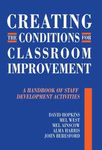 Creating the Conditions for Classroom Improvement : A Handbook of Staff Development Activities