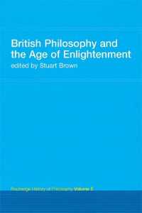 British Philosophy and the Age of Enlightenment : Routledge History of Philosophy Volume 5