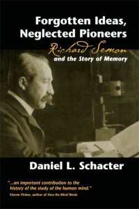 リヒャルト・ゼーモンと記憶研究の歴史<br>Forgotten Ideas, Neglected Pioneers : Richard Semon and the Story of Memory