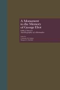 A Monument to the Memory of George Eliot : Edith J. Simcox's Autobiography of a Shirtmaker