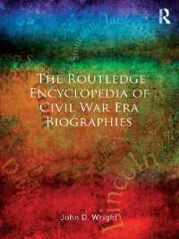 南北戦争時代アメリカ人名事典<br>The Routledge Encyclopedia of Civil War Era Biographies
