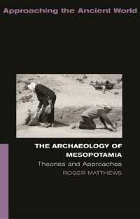 メソポタミア考古学：理論とアプローチ<br>The Archaeology of Mesopotamia : Theories and Approaches