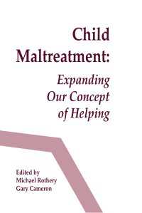 Child Maltreatment : Expanding Our Concept of Helping