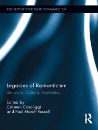 ロマン主義の遺産<br>Legacies of Romanticism : Literature, Culture, Aesthetics