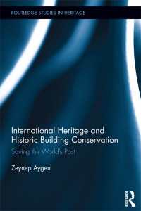 国際遺産と歴史的建造物保存<br>International Heritage and Historic Building Conservation : Saving the World’s Past