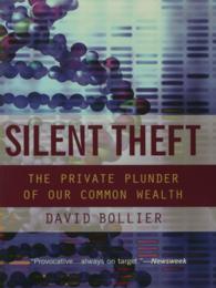 暴走するアメリカの商業文化<br>Silent Theft : The Private Plunder of Our Common Wealth