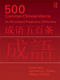 中国語成句500：頻度順注解辞典<br>500 Common Chinese Idioms : An annotated Frequency Dictionary