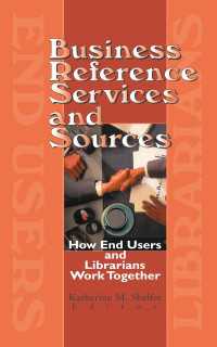 Business Reference Services and Sources : How End Users and Librarians Work Together
