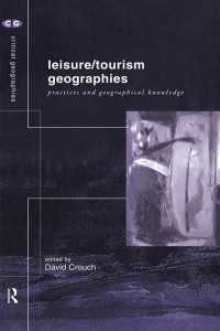 Leisure/Tourism Geographies : Practices and Geographical Knowledge