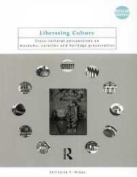 文化の開放：博物館、学芸員と文化遺産保存の文化横断的視座<br>Liberating Culture : Cross-Cultural Perspectives on Museums, Curation and Heritage Preservation