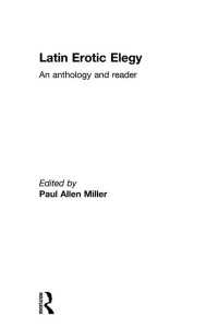 Latin Erotic Elegy : An Anthology and Reader