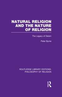 Natural Religion and the Nature of Religion : The Legacy of Deism