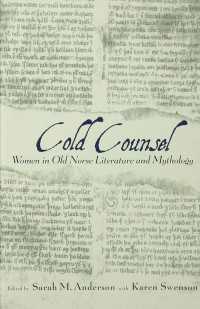 The Cold Counsel : The Women in Old Norse Literature and Myth