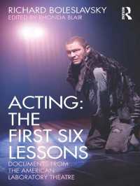 Acting: The First Six Lessons : Documents from the American Laboratory Theatre（2 NED）