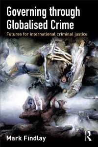 グローバル化した犯罪と国際刑事司法の未来<br>Governing Through Globalised Crime : Futures for International Criminal Justice