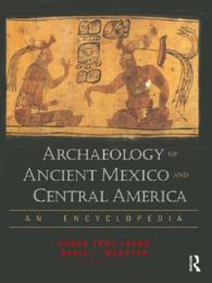 古代メソアメリカの考古学：百科事典<br>Archaeology of Ancient Mexico and Central America : An Encyclopedia