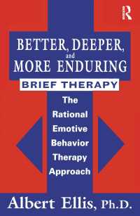 Better, Deeper And More Enduring Brief Therapy : The Rational Emotive Behavior Therapy Approach