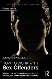 性犯罪者の処置ハンドブック（第２版）<br>How to Work with Sex Offenders : A Handbook for Criminal Justice, Human Service, and Mental Health Professionals（2 NED）