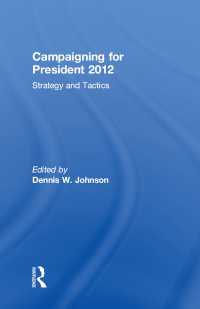 2012年アメリカ大統領選挙キャンペーン：戦略と技術（第２版）<br>Campaigning for President 2012 : Strategy and Tactics, New Voices and New Techniques（2 NED）