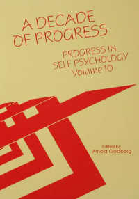 Progress in Self Psychology, V. 10 : A Decade of Progress