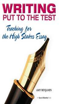 Writing Put to the Test : Teaching for the High Stakes Essay