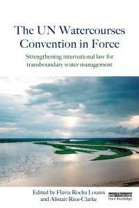 国連水路条約による国境を越えた水資源管理<br>The UN Watercourses Convention in Force : Strengthening International Law for Transboundary Water Management