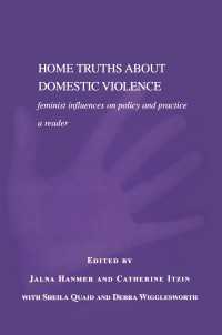 ドメスティック・ヴァイオレンス：政策と実践へのフェミニストの影響<br>Home Truths About Domestic Violence : Feminist Influences on Policy and Practice - A Reader