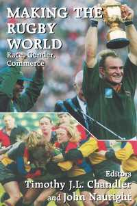 Making the Rugby World : Race, Gender, Commerce