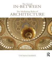 世俗と聖なるものを媒介する建築<br>The Sacred In-Between: The Mediating Roles of Architecture