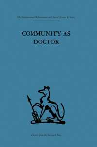 Community as Doctor : New perspectives on a therapeutic community