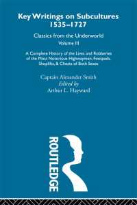A Complete History of the Lives and Robberies of the Most Notorious Highwaymen, Footpads, Shoplifts and Cheats of Both Sexes : Previously published 1719 and 1926