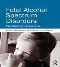胎児性アルコール症候群：学際的視座<br>Fetal Alcohol Spectrum Disorders : Interdisciplinary perspectives