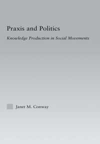 Praxis and Politics : Knowledge Production in Social Movements