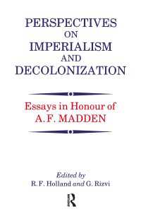 Perspectives on Imperialism and Decolonization : Essays in Honour of A.F. Madden