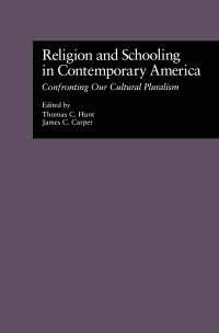 Religion and Schooling in Contemporary America : Confronting Our Cultural Pluralism