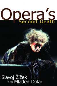 スラヴォワ・ジジェク他著／オペラと精神分析<br>Opera's Second Death