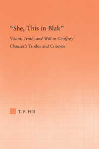 She, this in Blak : Vision, Truth, and Will in Geoffrey Chaucer's Troilus and Ciseyde