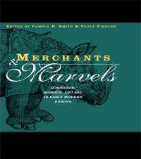 商人と目をみはる品々：近代初期ヨーロッパにおける商業、科学、美術<br>Merchants and Marvels : Commerce, Science, and Art in Early Modern Europe