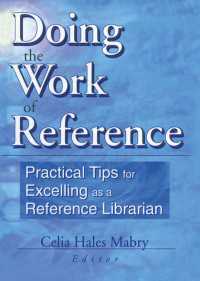 Doing the Work of Reference : Practical Tips for Excelling as a Reference Librarian