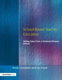 School-Based Teacher Education : Telling Tales from a Fictional Primary School