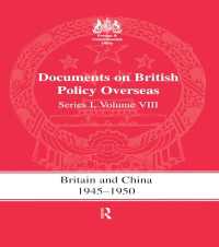 Britain and China 1945-1950 : Documents on British Policy Overseas, Series I Volume VIII