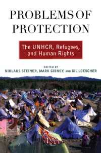 難民保護と人権<br>Problems of Protection : The UNHCR, Refugees, and Human Rights