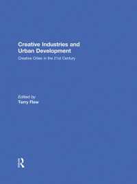 Creative Industries and Urban Development : Creative Cities in the 21st Century