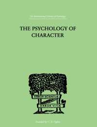 The Psychology Of Character : With a Survey of Personality in General