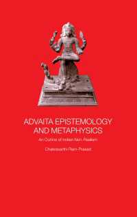 Advaita Epistemology and Metaphysics : An Outline of Indian Non-Realism