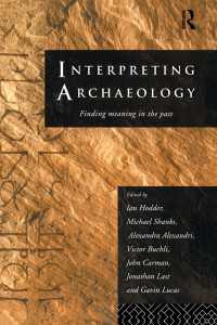 Interpreting Archaeology : Finding Meaning in the Past