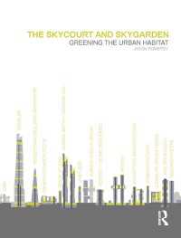 The Skycourt and Skygarden : Greening the urban habitat