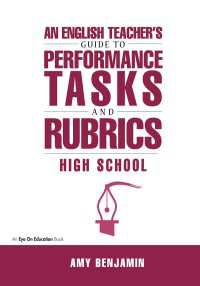 English Teacher's Guide to Performance Tasks and Rubrics : High School