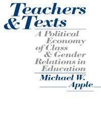Teachers and Texts : A Political Economy of Class and Gender Relations in Education