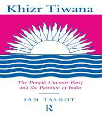 Khizr Tiwana, the Punjab Unionist Party and the Partition of India